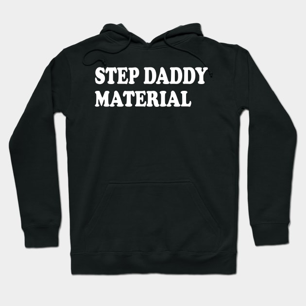 step daddy material Hoodie by mdr design